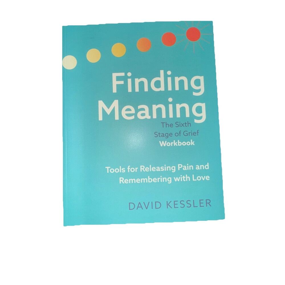 Finding Meaning The Sixth Stage of Grief Workbook David Kessler Paperback 2021 - Picture 1 of 6